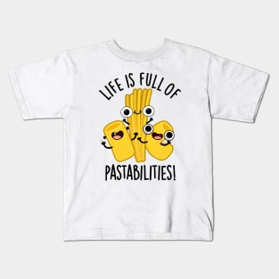 Life Is Full Of Pastabilities Funny Pasta Pun Kids T-Shirt